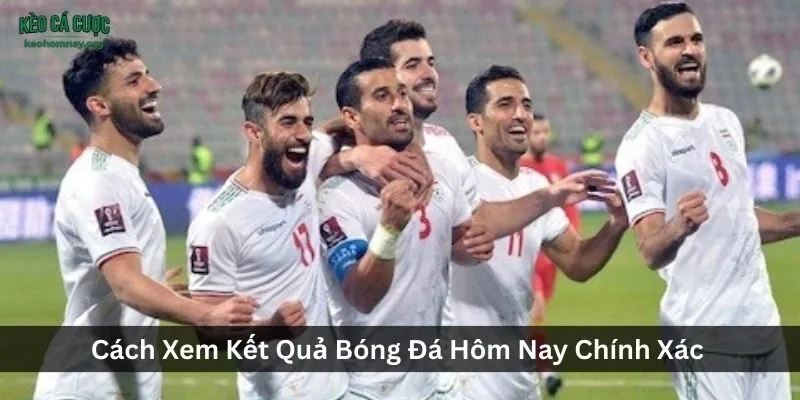 Cách Xem Kết Quả Bóng Đá Hôm Nay Chính Xác